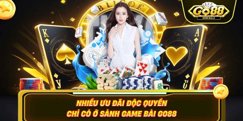 Nhiều ưu đãi độc quyền chỉ có ở sảnh game bài Go88